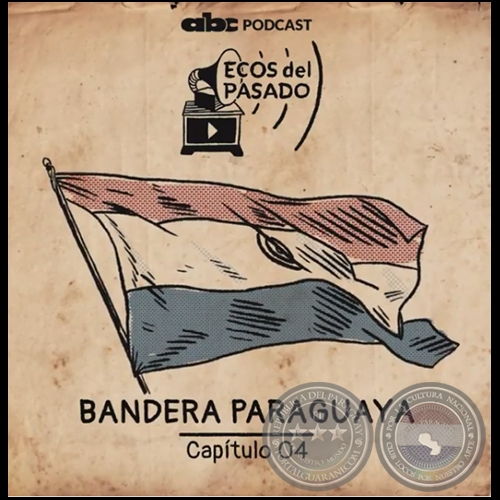 CAPÍTULO 04 - LA BANDERA PARAGUAYA - Martes, 19 de Noviembre de 2019